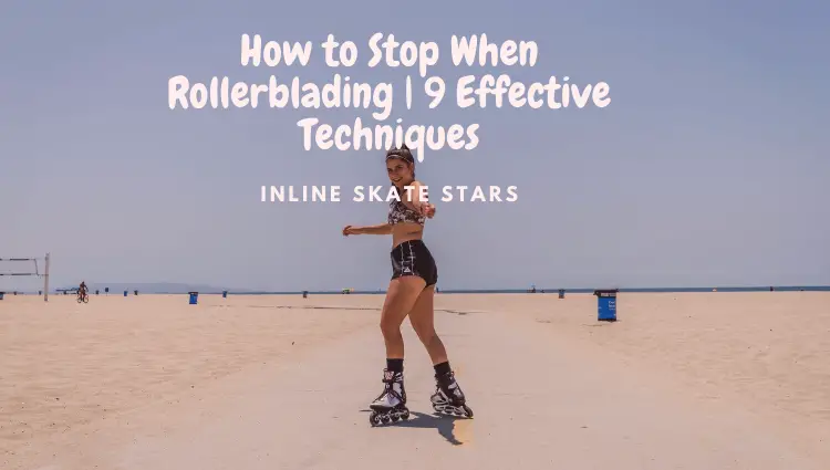 How to stop rollerblading