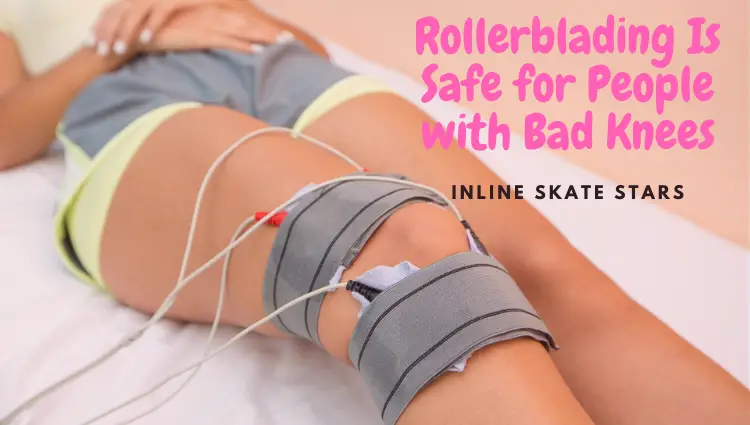 Is rollerblading good for bad knees