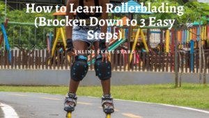 How to learn rollerblading