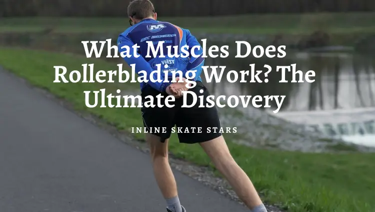 What muscles does rollerblading work?
