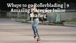 Where to go rollerblading