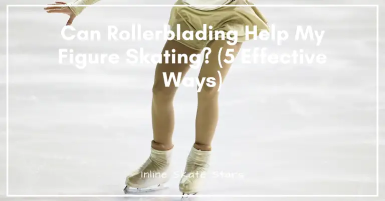 Can rollerblading help my figure skating?