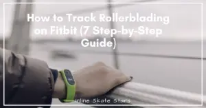 How to track rollerblading on Fitbit
