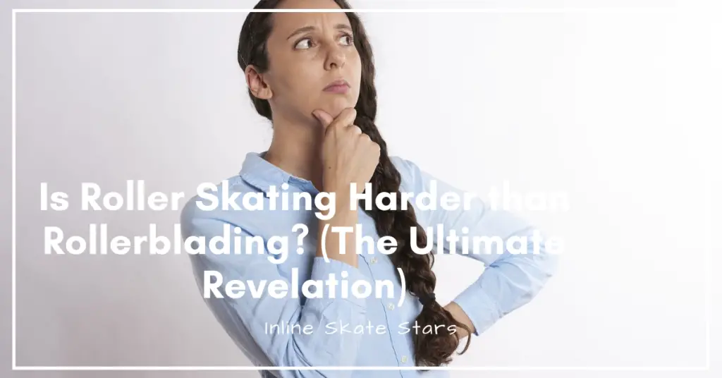 Is roller skating harder than rollerblading?