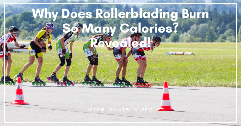 Why Does Rollerblading Burn So Many Calories?