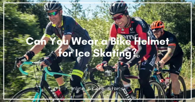 Can you wear a bike helmet for ice skating?