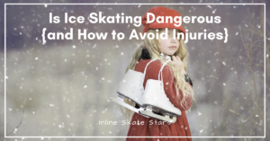 Is ice skating dangerous?
