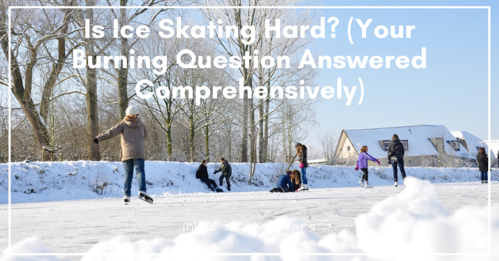 Is ice skating hard?