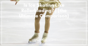 Is ice skating like rollerblading?