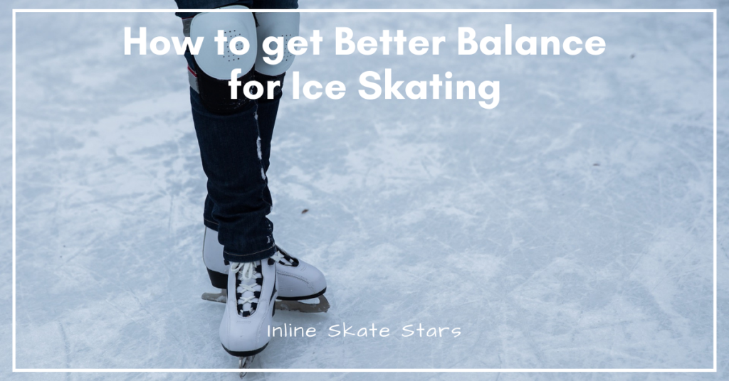 How to get Better Balance for Ice Skating