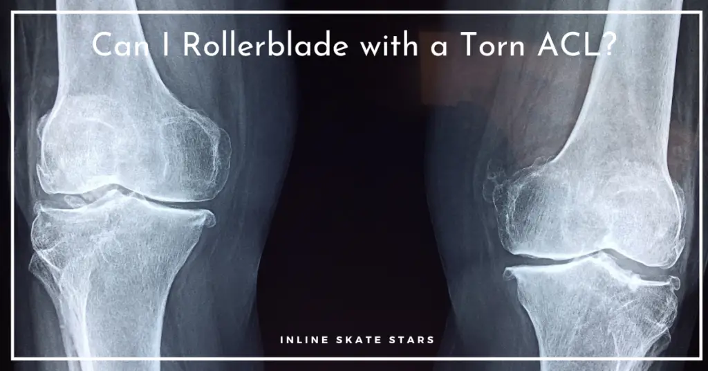 Can I Rollerblade with a Torn ACL?