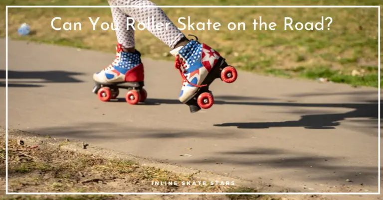 Can You Roller Skate on the Road?