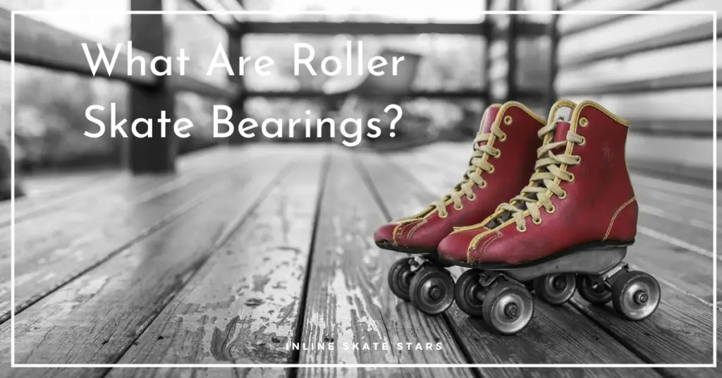 What are roller skate bearings?