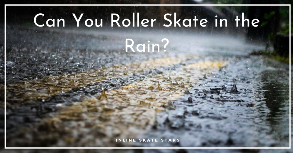 Can You Roller Skate in the Rain?
