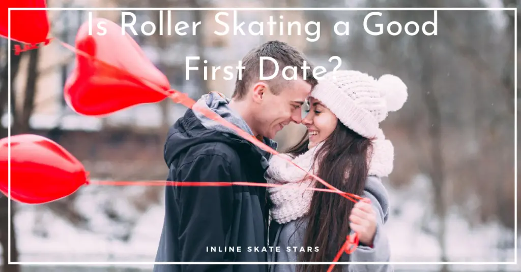 Is Roller Skating a Good First Date?