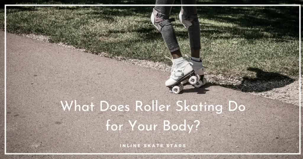 What Does Roller Skating Do for Your Body?