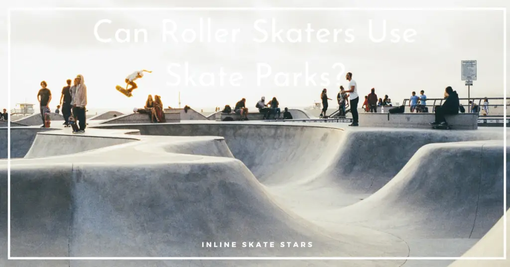 Can Roller Skaters Use Skate Parks?