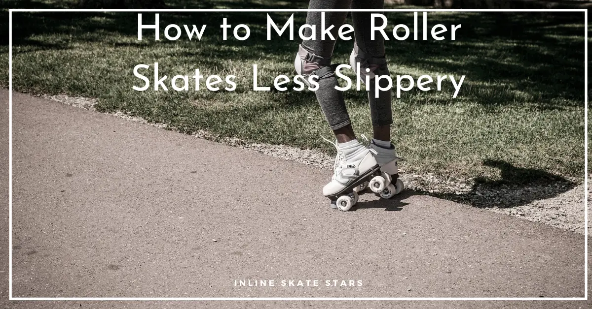 How to Make Roller Skates Less Slippery