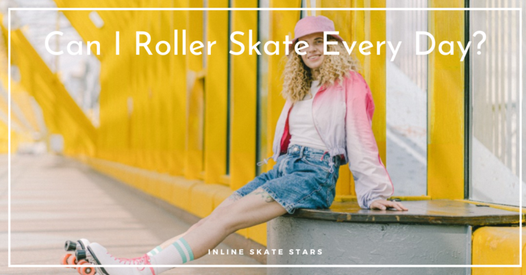 Can I Roller Skate Every Day?
