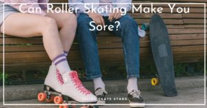 Can Roller Skating Make You Sore?