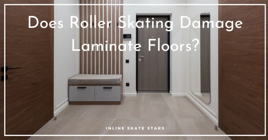 Does Roller Skating Damage Laminate Floors?