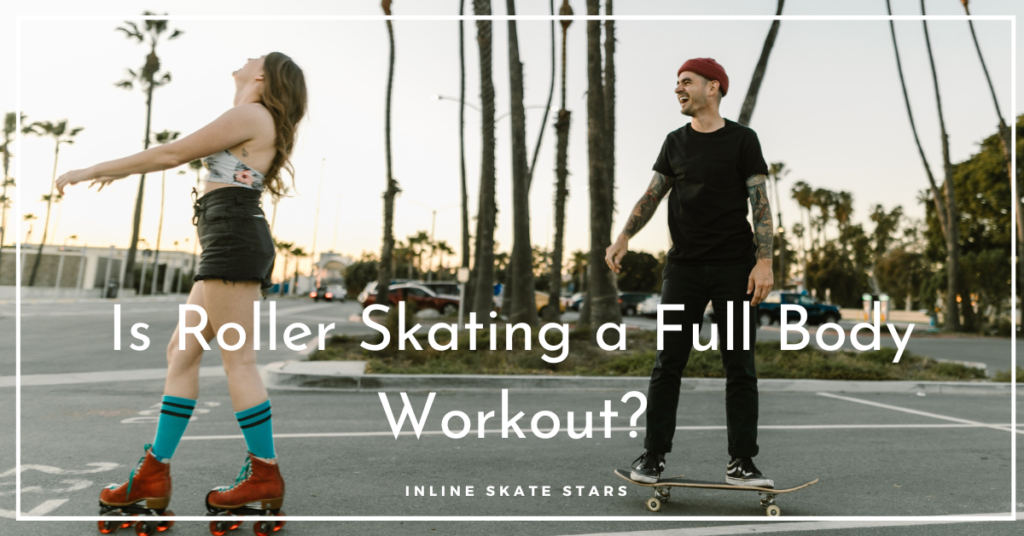 Is Roller Skating a Full Body Workout?