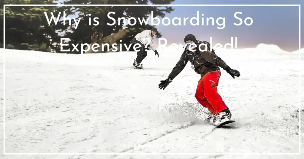 Why is Snowboarding So Expensive?
