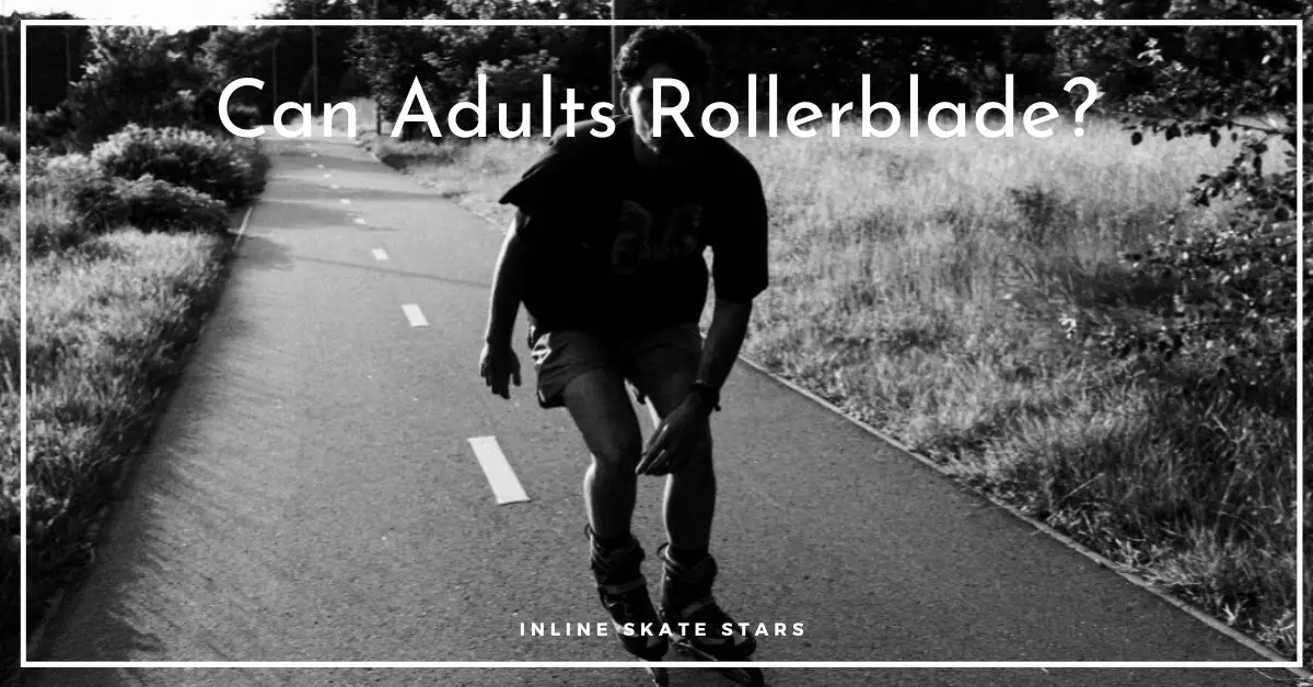 Can Adults Rollerblade?