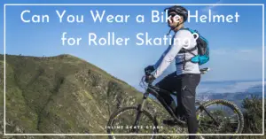 Can You Wear a Bike Helmet for Roller Skating?