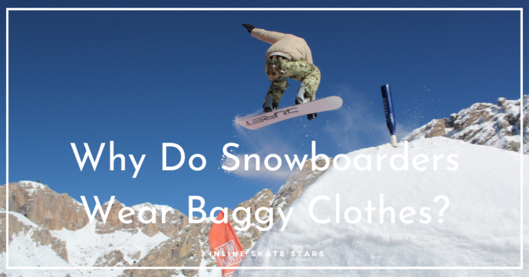 Why Do Snowboarders Wear Baggy Clothes?