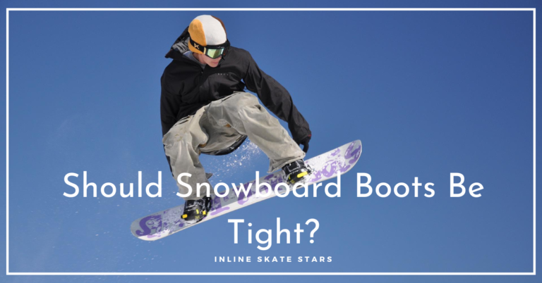 Should Snowboard Boots Be Tight?