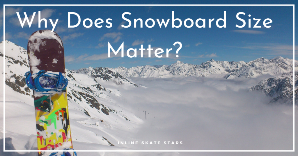 Why Does Snowboard Size Matter?