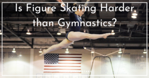 Is figure skating harder than gymnastics?