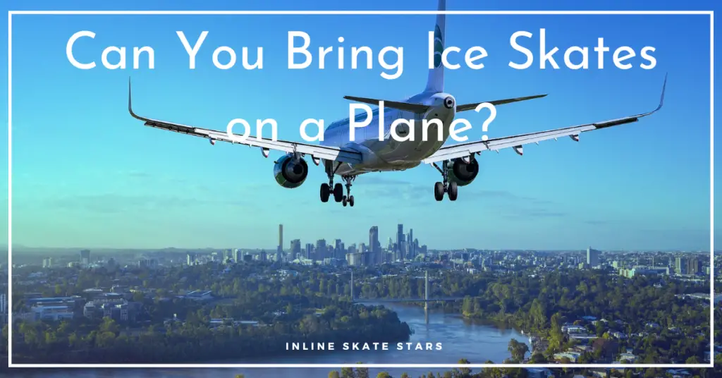 Can You Bring Ice Skates on a Plane?