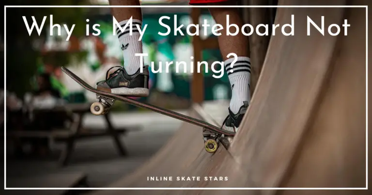 Why is My Skateboard Not Turning?