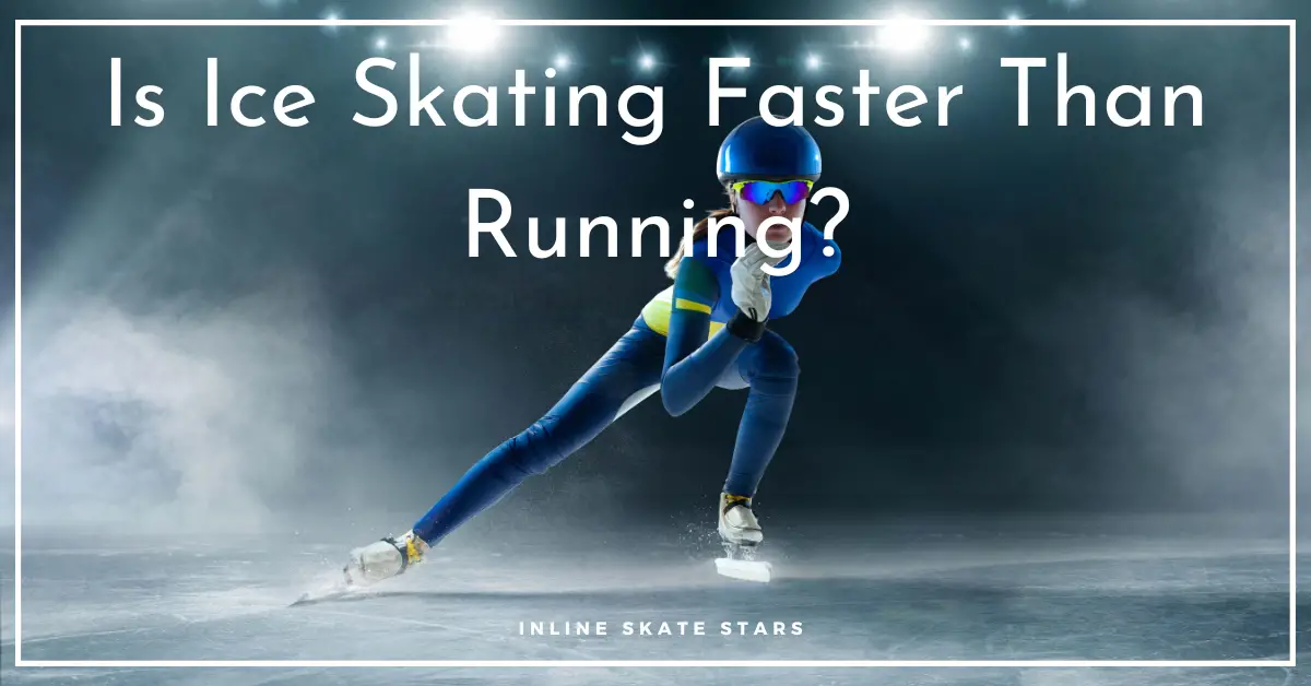 Is ice skating faster than running?